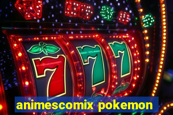 animescomix pokemon